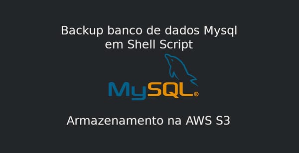 Script de backup do Mysql e armazenamento no S3 da AWS